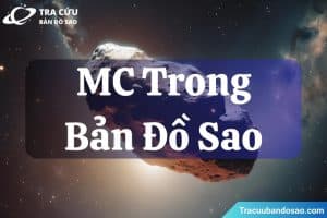 MC trong bản đồ sao là gì? Cách xác định, ý nghĩa MC khi ở 12 cung hoàng đạo