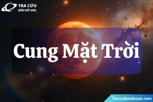 Cung Mặt Trời là gì? Cách xác định và ý nghĩa Sun Sign trong bản đồ sao