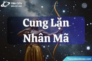 Cung lặn Nhân Mã là gì? Ý nghĩa các hành tinh khi ở cung lặn Nhân Mã
