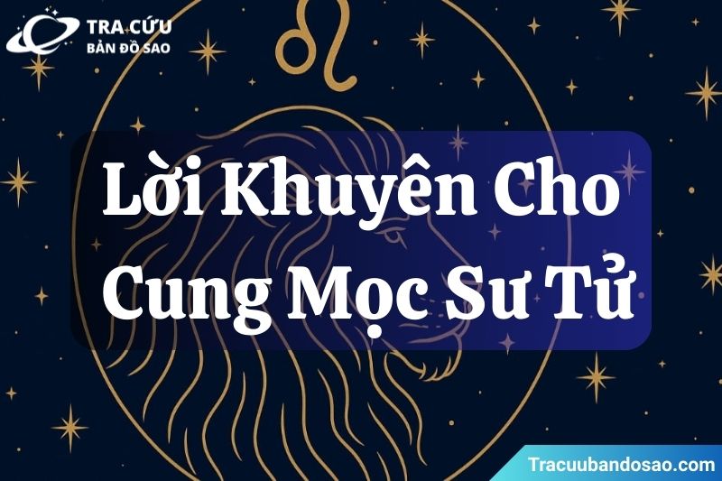 Lời khuyên dành cho người có cung Mọc Sư Tử là hãy phát huy sự tự tin và khả năng lãnh đạo, đồng thời học cách lắng nghe và khiêm tốn để tạo dựng các mối quan hệ bền vững hơn. Lời khuyên dành cho người có cung Mọc Sư Tử là hãy phát huy sự tự tin và khả năng lãnh đạo, đồng thời học cách lắng nghe và khiêm tốn để tạo dựng các mối quan hệ bền vững hơn.