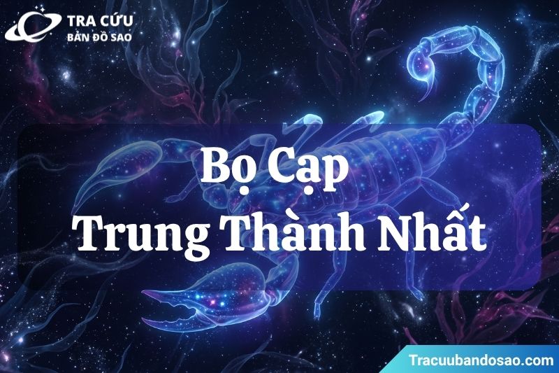 Bọ Cạp trung thành nhất Bọ Cạp trung thành nhất