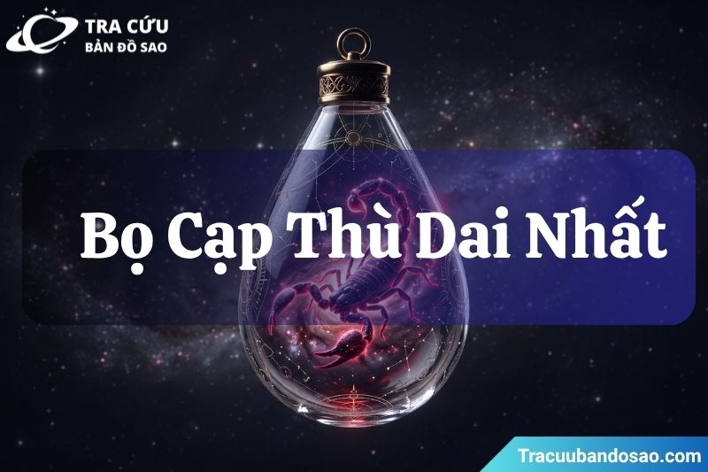 Bọ Cạp thù dai nhất Bọ Cạp thù dai nhất