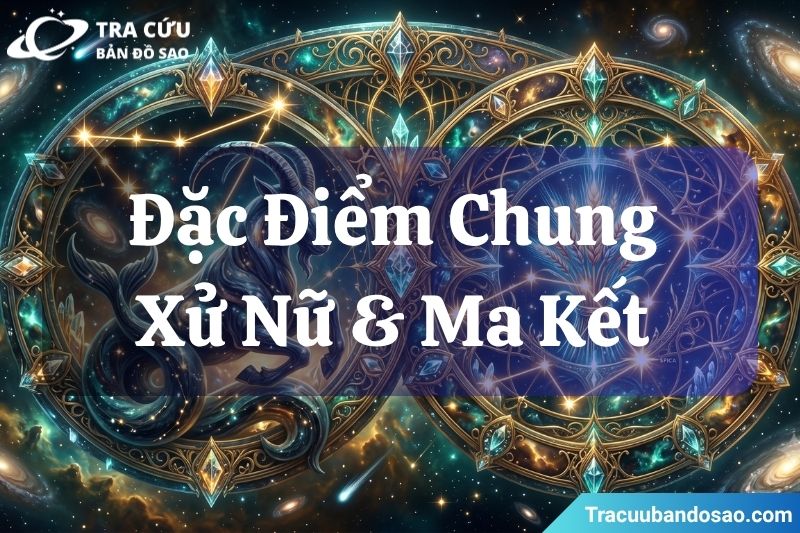 Đặc Điểm Chung Của Xử Nữ Và Ma Kết Đặc Điểm Chung Của Xử Nữ Và Ma Kết