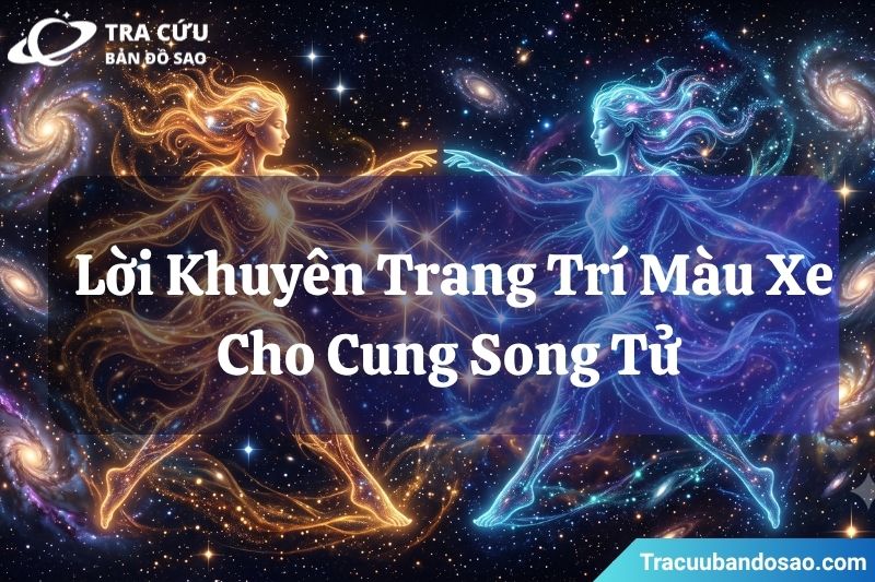 Lời khuyên trang trí màu xe cho cung Song Tử Lời khuyên trang trí màu xe cho cung Song Tử