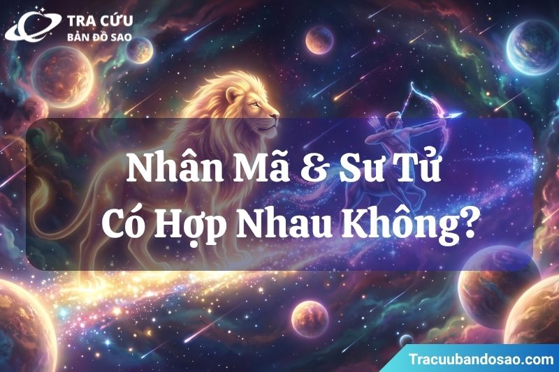 Nhân Mã và Sư Tử có hợp nhau không? Nhân Mã và Sư Tử có hợp nhau không?