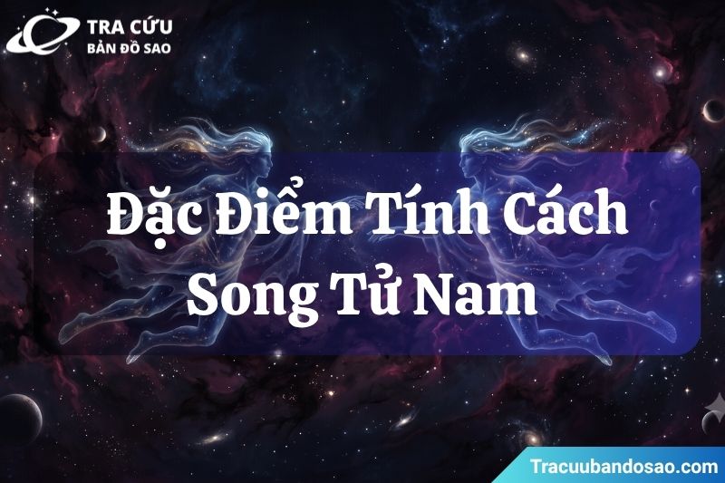 Đặc điểm tính cách của cung Song Tử nam Đặc điểm tính cách của cung Song Tử nam