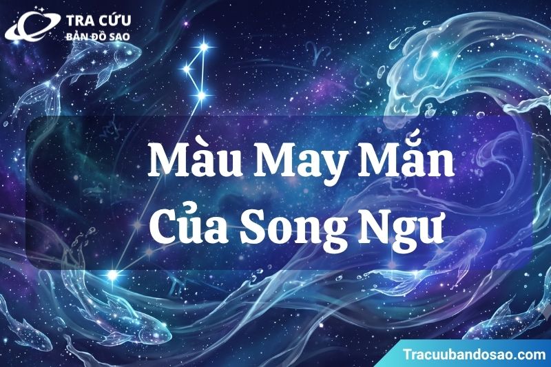 Màu may mắn của Song Ngư theo từng khía cạnh Màu may mắn của Song Ngư theo từng khía cạnh