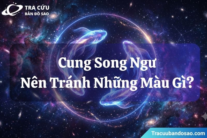 Cung Song Ngư nên tránh những màu gì? Cung Song Ngư nên tránh những màu gì?