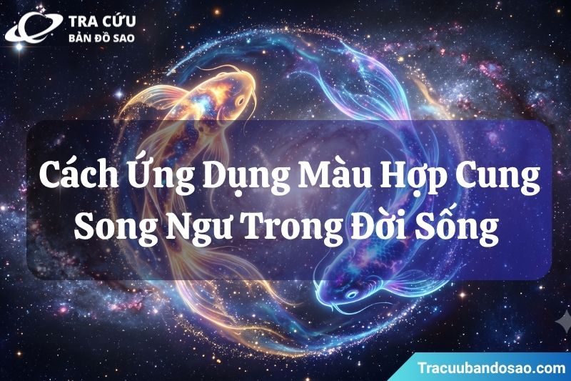 Gợi ý cách ứng dụng màu hợp cung Song Ngư trong đời sống Gợi ý cách ứng dụng màu hợp cung Song Ngư trong đời sống