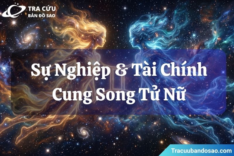 Sự nghiệp và tài chính của cung Song Tử nữ Sự nghiệp và tài chính của cung Song Tử nữ