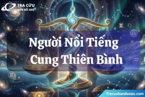 Người nổi tiếng cung Thiên Bình: Sự tinh tế, cuốn hút và khả năng kết nối