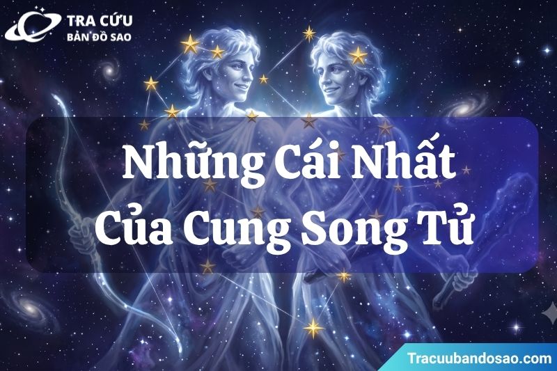 Những cái nhất của cung Song Tử Những cái nhất của cung Song Tử