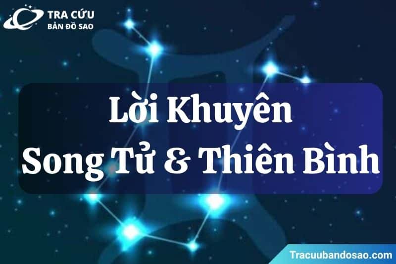 Lời khuyên dành cho Song Tử và Thiên Bình Lời khuyên dành cho Song Tử và Thiên Bình