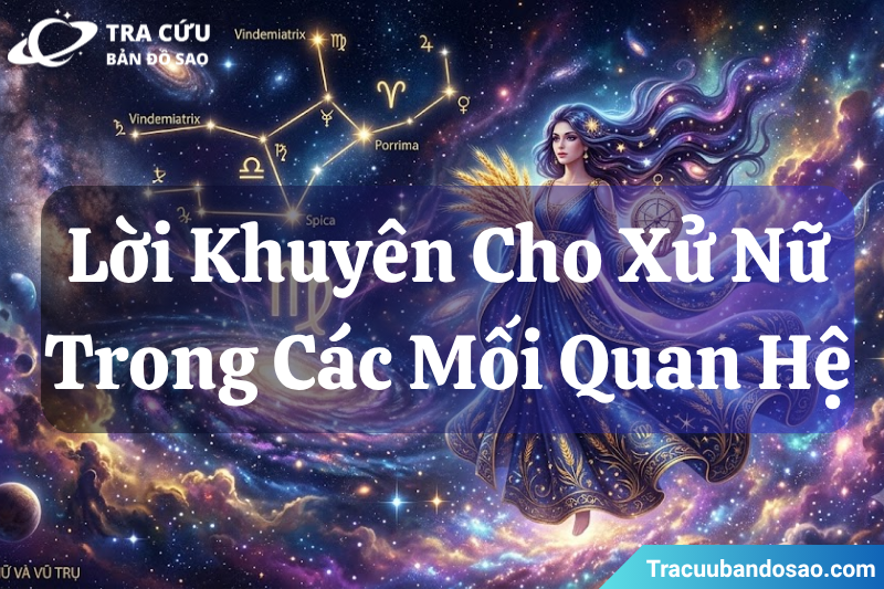 Lời khuyên dành cho người thuộc cung Xử Nữ trong các mối quan hệ Lời khuyên dành cho người thuộc cung Xử Nữ trong các mối quan hệ